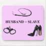 HUSBAND = SLAVE MOUSE PAD