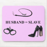 HUSBAND = SLAVE mousepads