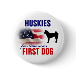 Huskies for First Dog buttons
