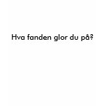 Hva fanden glor du p? t-shirts