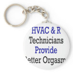HVAC & R Technicians Provide Better Orgasms keychains