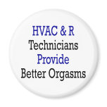 HVAC & R Technicians Provide Better Orgasms magnets