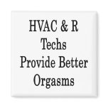 HVAC R Techs Provide Better Orgasms magnets