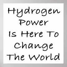 Hydrogen Power Is Here To Change The World Posters