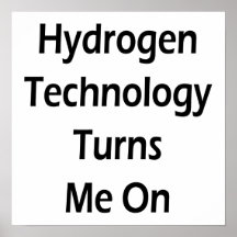 Hydrogen Technology Turns Me On Posters