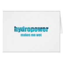 Hydropower Wet! Greeting Cards