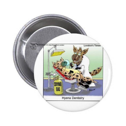 Hyena Dentistry Funny Gifts, Tees & Collectibles Button