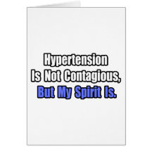 Hypertension is not Contagious.. Greeting Cards
