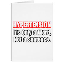 Hypertension...Not a Sentence Greeting Card