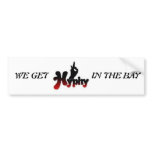 hyphy, WE GET, IN THE BAY bumper stickers
