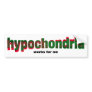Hypochondria Bumper Sticker