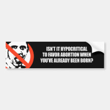 Hypocritial to be in favour of abortion Bumperstic Bumper Sticker