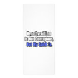 Hypothyroidism Is Not Contagious.. rack cards