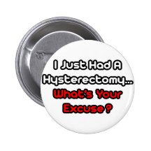 Hysterectomy...What's Your Excuse? Buttons