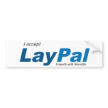 I accept LayPal (Friends with Benefits) bumper stickers