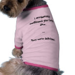 I accidentally swallowed your lucky dice....2 pet clothing