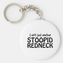 I ain't Just Anuther Stoopid Redneck Keychains