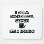 I Am A Basketball Coach ... Not A Magician