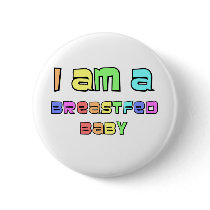 I Am A Breastfed Baby buttons