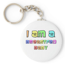 I Am A Breastfed Baby keychains