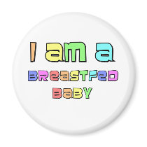 I Am A Breastfed Baby magnets
