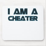 I Am A Cheater mousepads