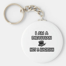 I Am A Dietician ... Not A Magician Key Chain