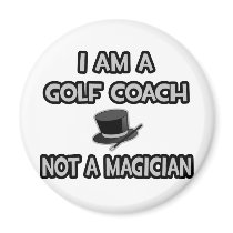 I Am A Golf Coach ... Not A Magician magnets