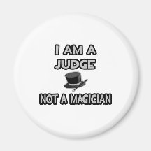I Am A Judge ... Not A Magician Fridge Magnets