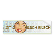 I Am A Kitsch Bitsch Bumper Sticker - Funky