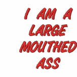I AM A LARGE MOUTHED ASS embroidered shirts