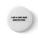 i am a one man subculture buttons