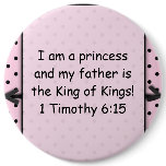 I am a princess and my father is the King of Kings buttons