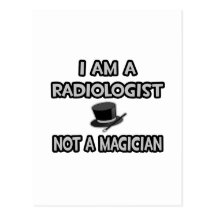 I Am A Radiologist ... Not A Magician Post Cards