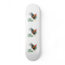 I Am A Rooster Illusion Skate Board