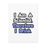 I Am A Scientist, Therefore I Drink postcards