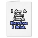I Am A Swim Coach, Therefore I Drink Greeting Cards
