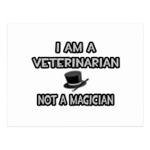 I Am A Veterinarian ... Not A Magician Post Card