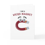I Am a Weird Magnet Greeting Card
