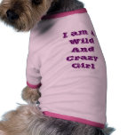 I am A Wild And Crazy Girl Dog Clothing