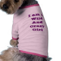 I am A Wild And Crazy Girl Dog Clothing pet clothing