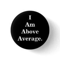 I Am Above Average button