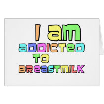 I Am Addicted To Breast Milk cards