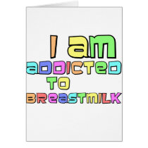 I Am Addicted To Breast Milk cards