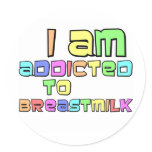 I Am Addicted To Breast Milk stickers