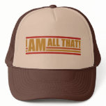 I Am All That Trucker Hat