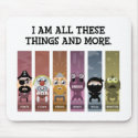 I Am All These Things and More mousepads
