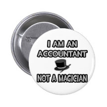 I Am An Accountant... Not A Magician Button