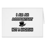 I Am An Accountant... Not A Magician Greeting Cards