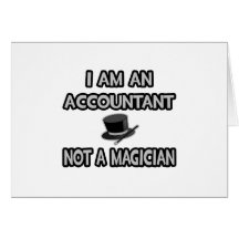 I Am An Accountant... Not A Magician Greeting Cards